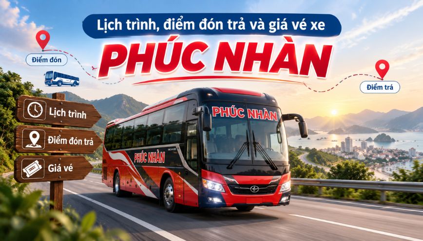 Lịch trình, điểm đón trả và giá vé xe Phúc Nhàn