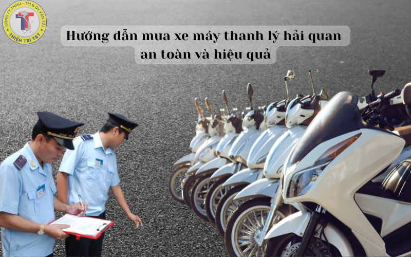 Hướng dẫn mua xe máy thanh lý hải quan an toàn và hiệu quả